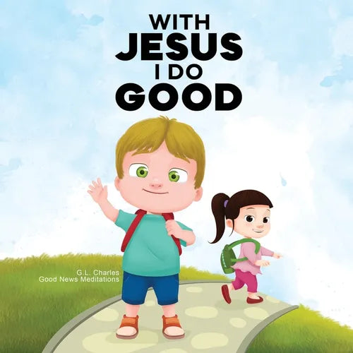 With Jesus I Do Good: A practical Bible story for kids to handle peer pressure and stand up for the truth, with Bible lessons for Sunday Sch - Paperback