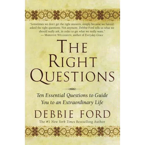 The Right Questions: Ten Essential Questions to Guide You to an Extraordinary Life - Paperback