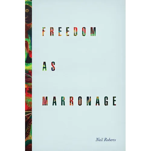 Freedom as Marronage - Paperback