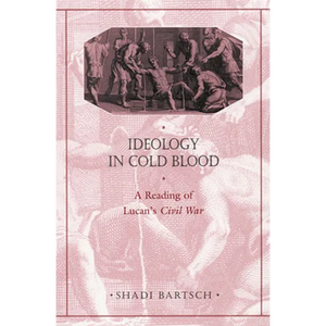 Ideology in Cold Blood: A Reading of Lucan's Civil War - Paperback