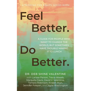 Feel Better. Do Better.: A Guide for People Who Want to Change the World, but Sometimes Have Trouble Making It to Lunch - Paperback
