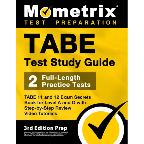 TABE Test Study Guide - TABE 11 and 12 Secrets Book for Level A and D, 2 Full-Length Practice Exams, Step-by-Step Review Video Tutorials: [3rd Edition - Paperback