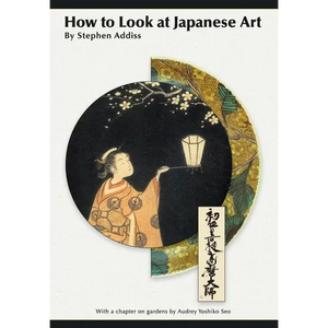 How to Look At Japanese Art - Paperback