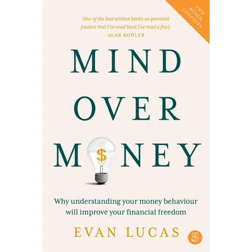 Mind Over Money: Why Understanding Your Money Behaviour Will Improve Your Financial Freedom - Paperback
