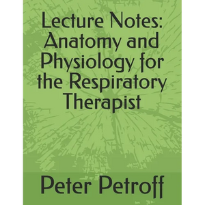 Lecture Notes: Anatomy and Physiology for the Respiratory Therapist - Paperback