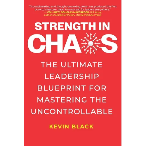 Strength in Chaos: The Ultimate Leadership Blueprint for Mastering the Uncontrollable - Paperback