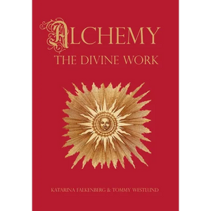 Alchemy - The Divine Work: Concerning Humanity's transformation from lead to gold and the transcendent Immanence of consciousness - Hardcover