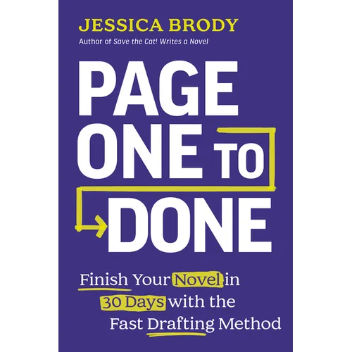 Page One to Done: Finish Your Novel in 30 Days with the Fast Drafting Method - Paperback