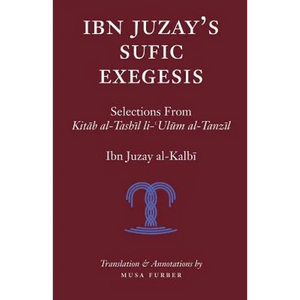 Ibn Juzay's Sufic Exegesis: Selections from Kitab al-Tashil li-Ulum al-Tanzil - Paperback