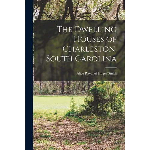 The Dwelling Houses of Charleston, South Carolina - Paperback