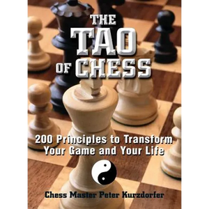 The Tao of Chess: 200 Principles to Transform Your Game and Your Life - Paperback