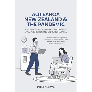 Aotearoa New Zealand and the Pandemic: A vehicle for reimagining our working lives, and reflecting on our lifestyles - Paperback