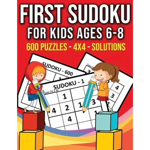 First Sudoku For Kids Ages 6-8 - 600 Puzzles - 4x4 - Solutions: 600 Kindergarten Easy Sudoku With Solutions - Big Sudoku Puzzle Books for Kids To Keep - Paperback