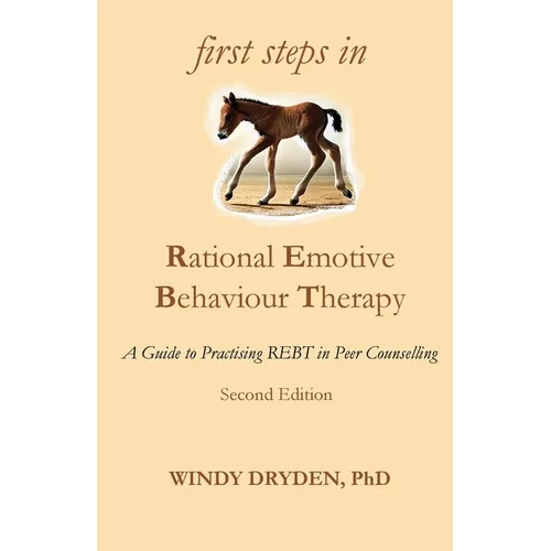 First Steps in Rational Emotive Behaviour Therapy: A Guide to Practising REBT in Peer Counselling - Paperback