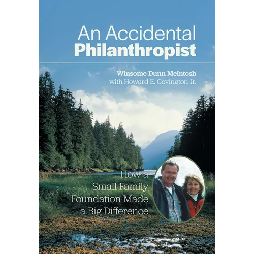 An Accidental Philanthropist: How A Small Family Foundation Made A Big Difference - Hardcover