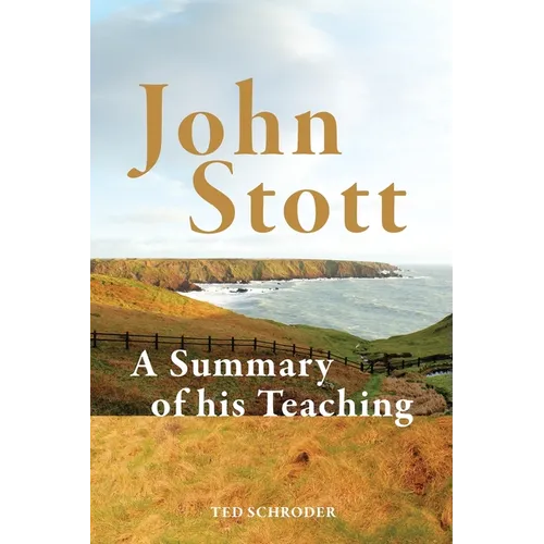 John Stott: A Summary of His Teaching - Paperback