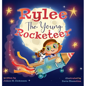 Rylee The Young Rocketeer: A Kids Book About Imagination and Following Your Dreams - Hardcover