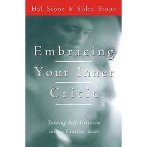 Embracing Your Inner Critic: Turning Self-Criticism Into a Creative Asset - Paperback