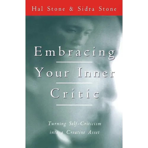 Embracing Your Inner Critic: Turning Self-Criticism Into a Creative Asset - Paperback