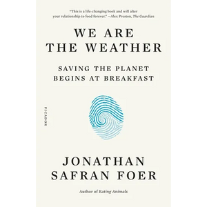 We Are the Weather: Saving the Planet Begins at Breakfast - Paperback