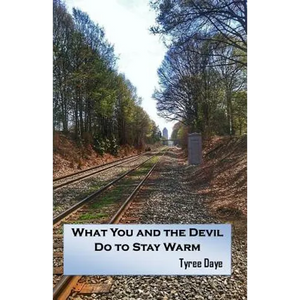 What You and the Devil Do to Stay Warm - Paperback
