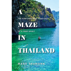 A Maze in Thailand: The Fortunes and Fiascoes of a Free Spirit - Paperback