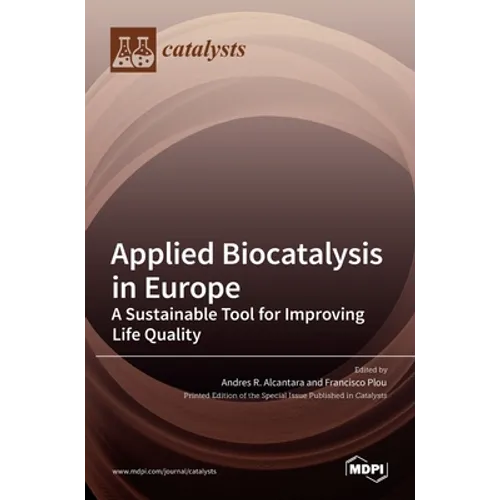 Applied Biocatalysis in Europe: A Sustainable Tool for Improving Life Quality - Hardcover