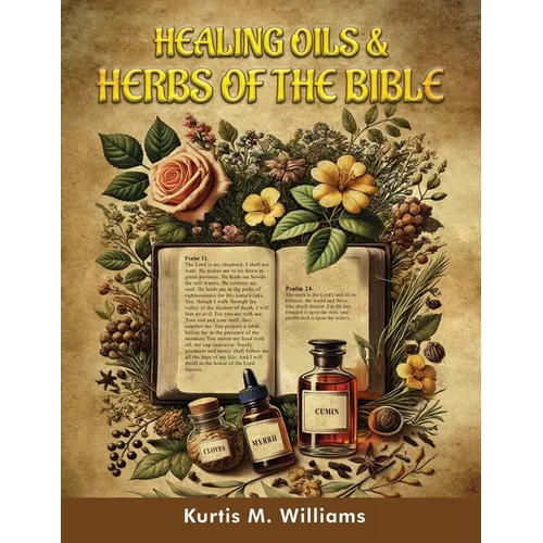 Healing Oils & Herbs Of The Bible - Paperback