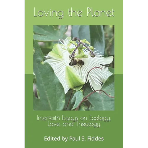 Loving the Planet: Interfaith Essays on Ecology. Love and Theology - Paperback