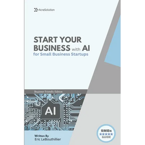 AI Business Startup Guide: Building Your Business with Artificial Intelligence - Paperback