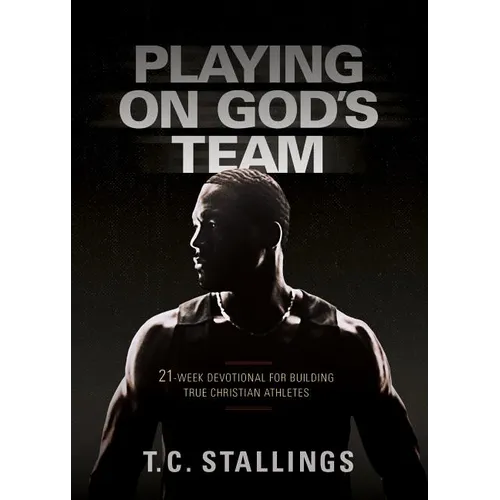Playing on God's Team: 21-Week Devotional for Building True Christian Athletes - Paperback