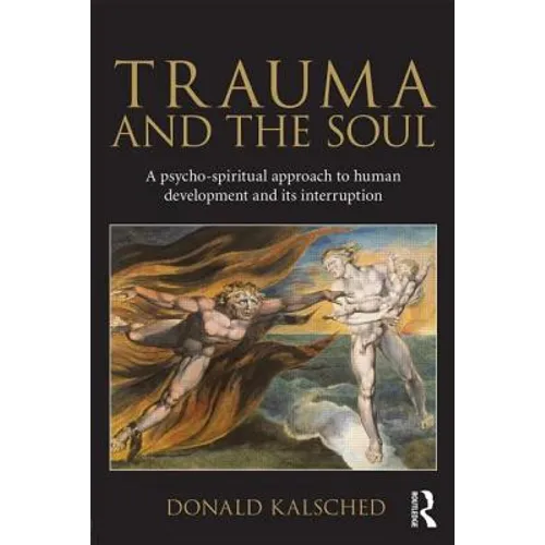 Trauma and the Soul: A Psycho-Spiritual Approach to Human Development and Its Interruption - Paperback