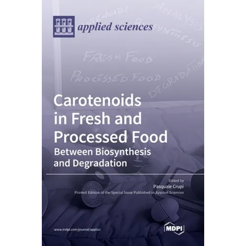 Carotenoids in Fresh and Processed Food: Between Biosynthesis and Degradation - Hardcover