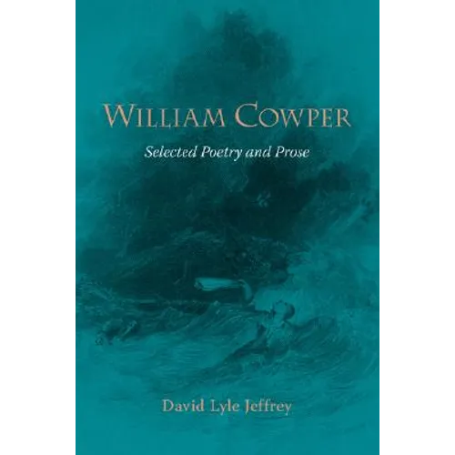 William Cowper: Selected Poetry and Prose - Paperback
