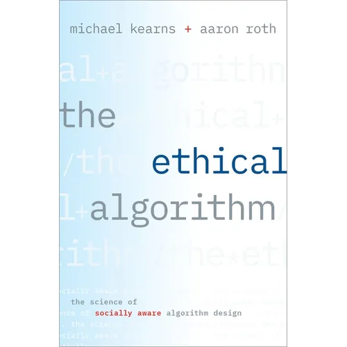 Ethical Algorithm: The Science of Socially Aware Algorithm Design - Hardcover