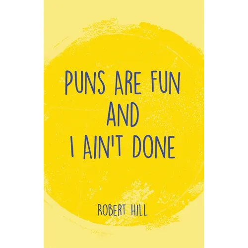 Puns Are Fun and I Ain't Done - Paperback