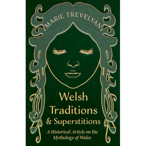 Welsh Traditions and Superstitions - A Historical Article on the Mythology of Wales - Paperback