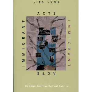 Immigrant Acts: On Asian American Cultural Politics - Paperback