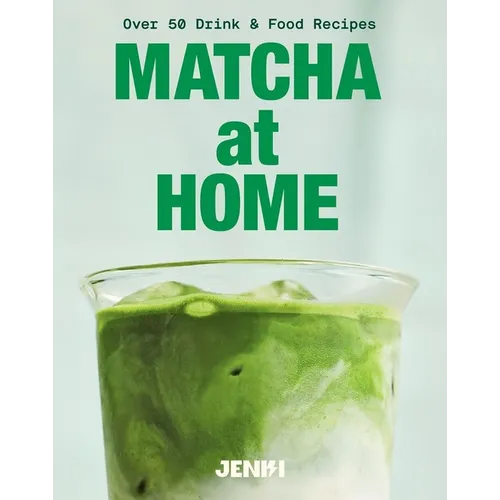 Matcha at Home: Over 50 Drinks and Food Recipes - Hardcover