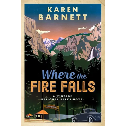 Where the Fire Falls: A Vintage National Parks Novel - Paperback