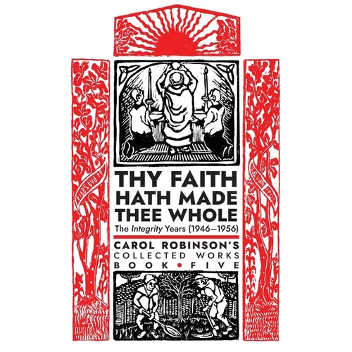 Thy Faith Hath Made Thee Whole: The Integrity Years (1946-1956) - Paperback