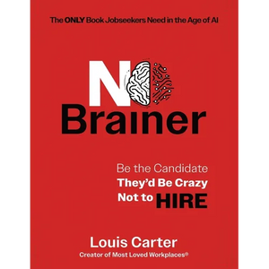 No Brainer: Be the Candidate They'd Be Crazy Not to Hire - Paperback