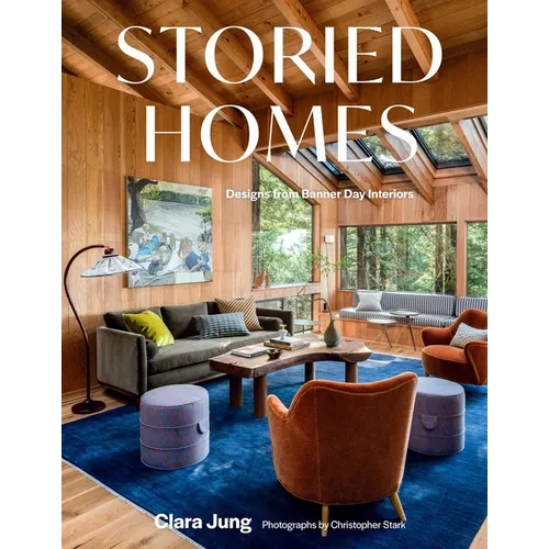 Storied Homes: Designs from Banner Day Interiors - Hardcover