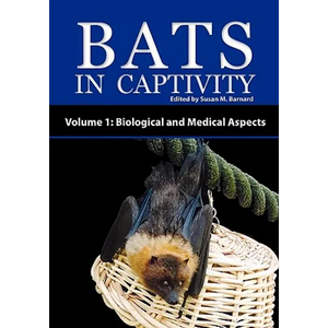 Bats in Captivity - Volume 1: Biological and Medical Aspects - Paperback