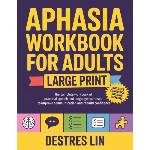 Aphasia Workbook For Adults - Large Print: The complete workbook of practical speech and language exercises to improve communication and rebuild confi - Paperback
