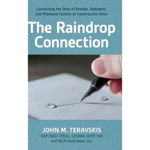 The Raindrop Connection: Connecting the Dots of Erosion, Sediment, and Pollutant Control at Construction Sites - Hardcover