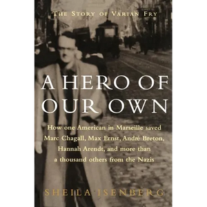 A Hero of Our Own: The Story of Varian Fry - Paperback