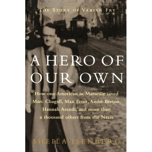 A Hero of Our Own: The Story of Varian Fry - Paperback