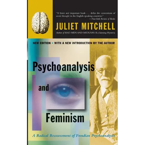 Psychoanalysis and Feminism a Radical Reassessment of Freudian Psychoanalysis - Paperback