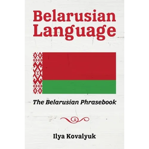 Belarusian Language: The Belarusian Phrasebook - Paperback